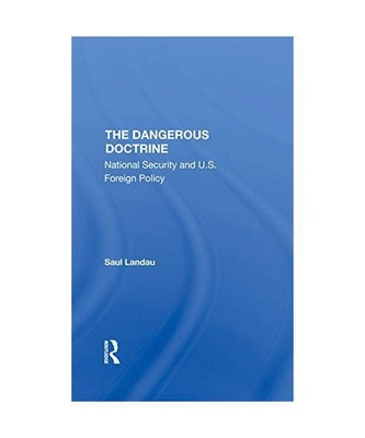 The Dangerous Doctrine: National Security and U.s. Foreign Policy, Landau, Saul