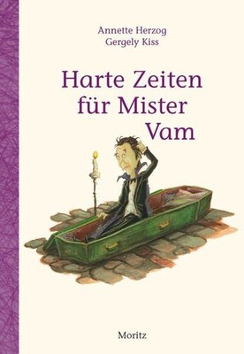Harte Zeiten für Mister Vam Annette Herzog. Mit Ill. von Gergely Kiss Kiss, Gerg