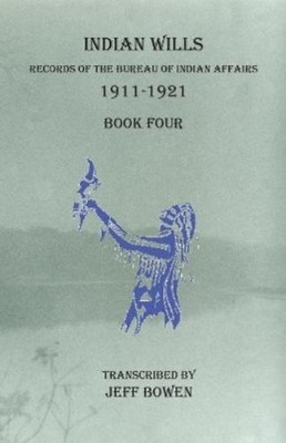 Jeff Bowen Indian Wills, 1911-1921 Book Four (Taschenbuch)