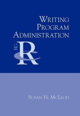 Writing Program Administration (Reference Guides to Rhetoric and Composition...