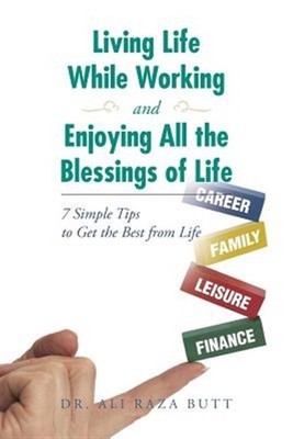 Living Life While Working and Enjoying All the Blessings of Life : 7 Simple T...