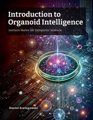 Introduction to Organoid Intelligence: Lecture Notes on Computer Science: New