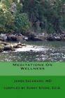 Meditations on Wellness: Coming Back to Wholeness by James Sacamano MD (Paperback / softback, 2015)