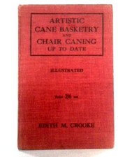 Artistic Cane Basketry And Chair Caning (Edith M. Crooke - 1929) (ID:54368)