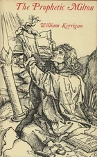 William Kerrigan / The Prophetic Milton 1st Edition 1974