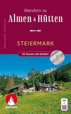 Wandern zu Almen & Hütten - Steiermark 50 Touren mit Einkehr zwischen Dachstein