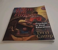 IGNITE THE FIRE Freedom Is Real Education By Terri Camp SIGNED 