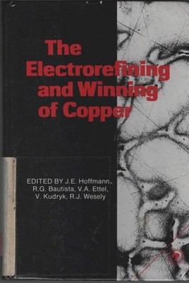 The Electrorefining and Winning of Copper. Proceedings of the Symposium Sponsore