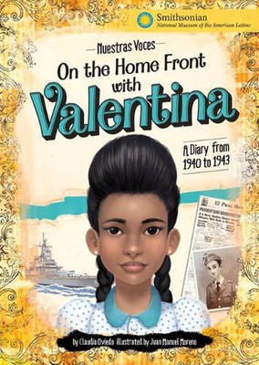 On the Home Front with Valentina: A Diary from 1940 to 1943 by Claudia Oviedo Ha