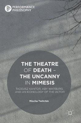 The Theatre of Death  The Uncanny in Mimesis - 9781137478719
