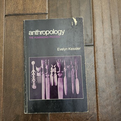 Anthropology The Humanizing Process Evelyn Kessler 1974 Allyn & Bacon PB