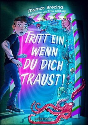 Tritt ein, wenn du dich traust! (Tritt ein!, Bd. 1) Thomas Brezina