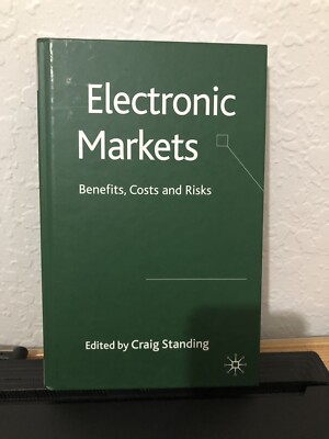 Electronic Markets : Benefits, Costs and Risks Hardcover
