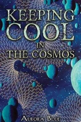 Aurora Blue Keeping Cool in the Cosmos (Taschenbuch)