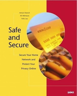 Safe and Secure: Secure Your Home Network, and Protect Buch Sams Publishing