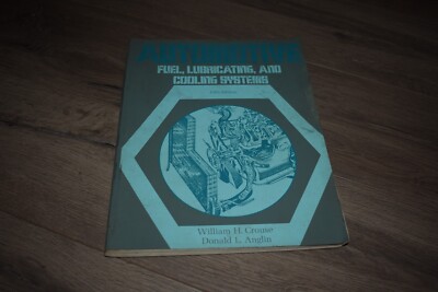 Automotive Fuel, Lubricating & Cooling Systems by Crouse & Anglin 1976 5th ed