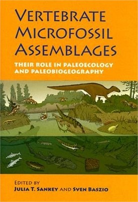 Vertebrate Microfossil Assemblages: Their Role in Paleoecology and Paleobiogeogr