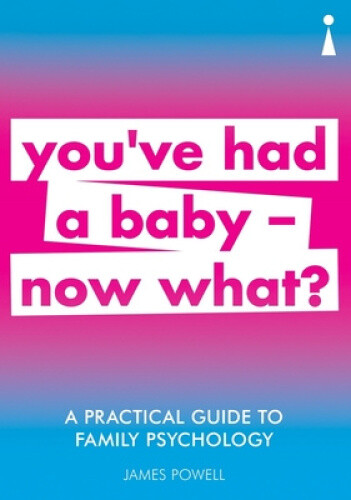 Thumbnail - A Practical Guide To Family Psychology: You've Had A Baby - Now What?
