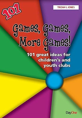 Games, Games, More Games!: 101 Great Ideas for You by Tirzah L. Jones 1846251680