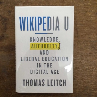 Wikipedia U: Knowledge, Authority, and Liberal Education in the 