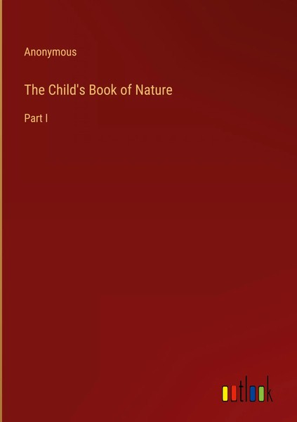 Anonymous | The Child's Book Of Nature | Buch | Englisch (2023) | Part I-image