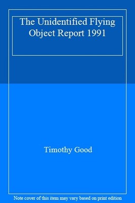 The Unidentified Flying Object Report 1991,Timothy Good
