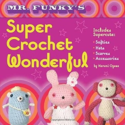 Mr. Funky's Super Crochet Wonderful Paperback Narumi Ogawa