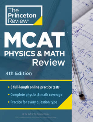 Princeton Review MCAT Physics and Math Review, 4th Edition: Complete Cont - GOOD