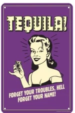 Tequila Forget Your Problems Funny Alcohol Drinking 8x12 Aluminum Metal Bar Sign
