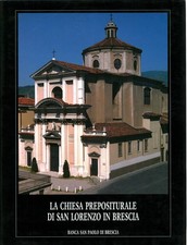 La chiesa prepositurale di San Lorenzo in Brescia - AA.VV. [1996]