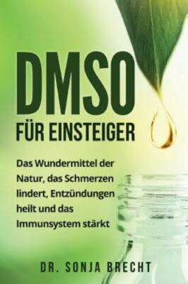 Dmso Für Einsteiger : Das Wundermittel Der Natur, Das Schmerzen Lindert, Entz...