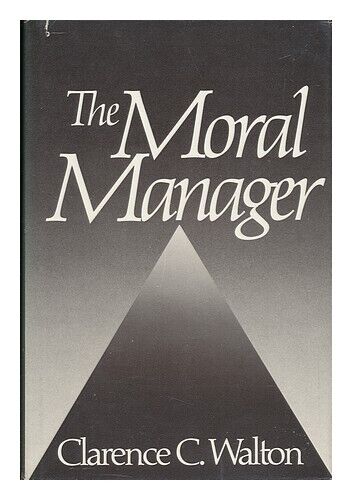 WALTON, CLARENCE C. The Moral Manager 1988 First Edition Hardcover - Photo 1/1