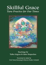 Skillful Grace: Tara Practice for Our Times by Chokgyur Lingpa [Paperback]