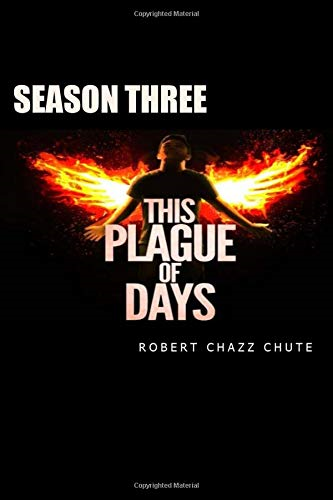 This Plague of Days, Season 3: The Final Season: Volume 3 (The Zombie Apocalypse