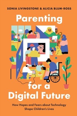 PARENTING FOR A DIGITAL FUTURE by Sonia Professor, Department of Media and