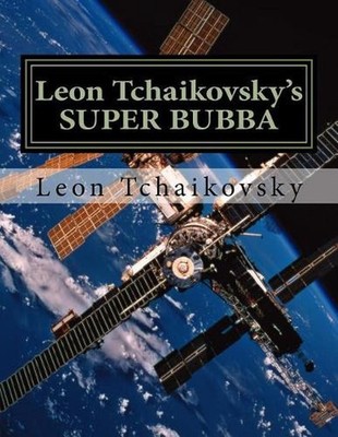 Leon Tchaikovsky's Super Bubba by Leon Tchaikovsky (English) Paperback Book