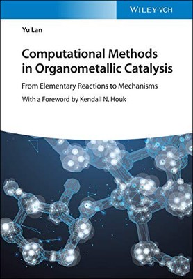 Computational Methods in Organometallic Catalysis: From Elementary... - Lan, Yu