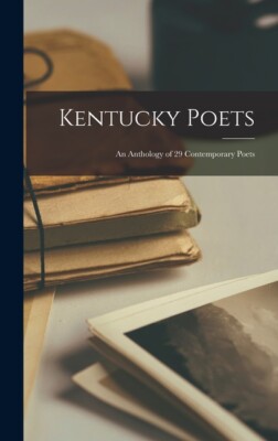 Kentucky Poets: An Anthology Of 29 Contemporary Poets