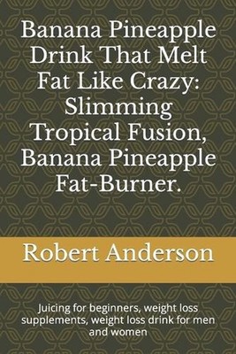 Banana Pineapple Drink That Melt Fat Like Crazy: Slimming Tropical Fusion, Banan