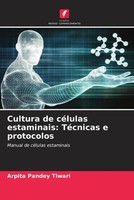 Arpita Pandey Tiwari | Cultura De CéLulas Estaminais: TéCnicas E Protocolos