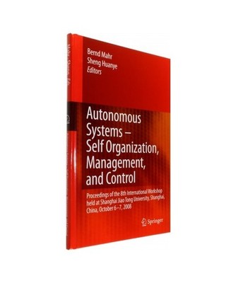 Autonomous Systems ¿ Self-Organization, Management, and Control: Proceedings of