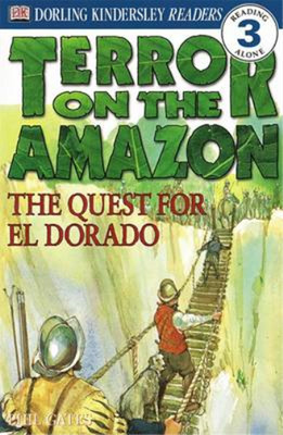 Terror on the Amazon - The Quest for El Dorado (DK Readers Level 3), DK, Used; V