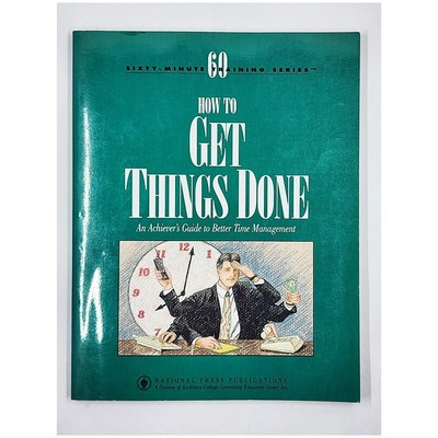 How to Get Things Done: An Achiever's Guide to Better Time Management: 60-Minute