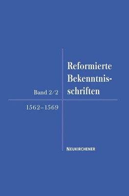 Reformierte Bekenntnisschriften | Band 2/2. 1563-1569 | Opitz | Deutsch | Buch