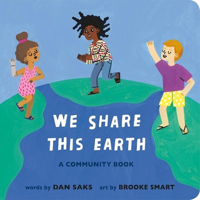 We Share This Earth: A Community Book by Dan Saks Board Book Book