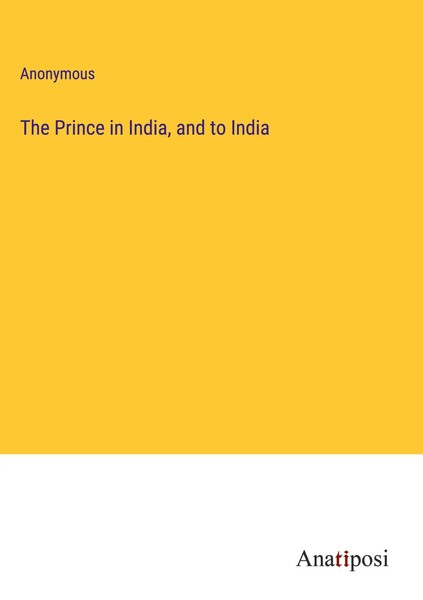 Anonymous | The Prince In India, And To India | Buch | Englisch (2023)-image