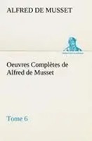 Alfred De Musset | Oeuvres ComplèTes De Alfred De Musset - Tome 6. | Taschenbuch