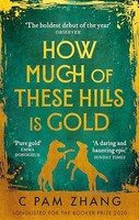 C Pam Zhang - How Much Of These Hills Is Gold Longlisted For The Boo - G245Z