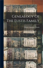 Genealogy Of The Eustis Family (Hardback or Cased Book)