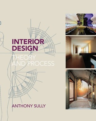Interior Design : Theory and Process, Paperback by Sully, Anthony, Brand New,...